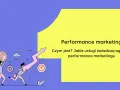 Performance marketing: Co to? Przewodnik dla przyszłych ekspertów