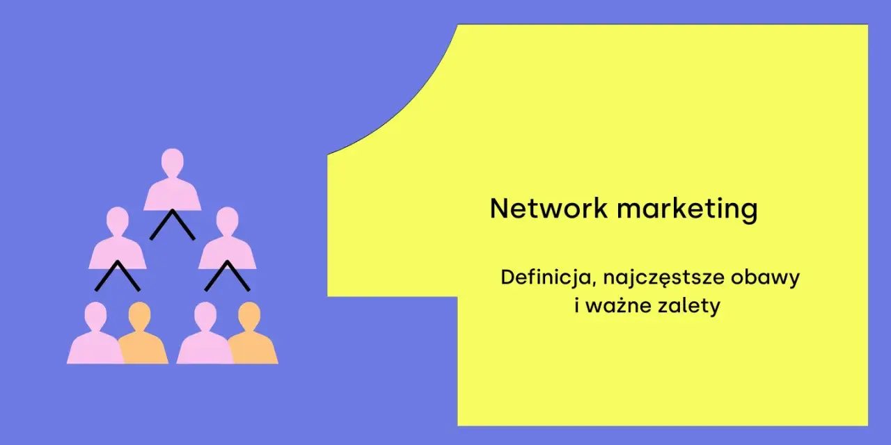 Marketing sieciowy: Jak działa? Legalny biznes czy piramida?