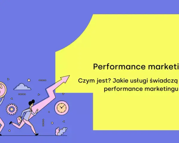 Performance marketing: Co to? Przewodnik dla przyszłych ekspertów